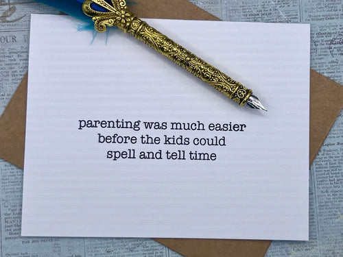 Parenting was much easier before the kids could spell and tell time Card