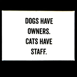 Dogs have owners.. - White Magnet