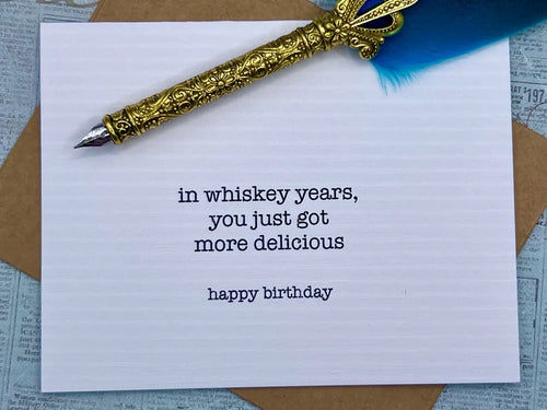 In whiskey years you just got more delicious Card