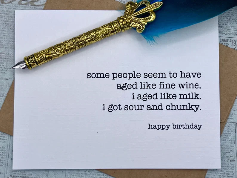 Some people seem to have aged like fine wine. I aged like milk. I got sour and chunky Card