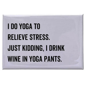 I do yoga to relieve stress... - White Magnet