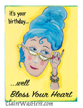 It's your birthday...well bless your heart