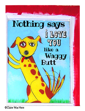 Nothing says I love you like a waggy butt