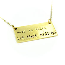 'Note To Self: Let That Shit Go' Necklace