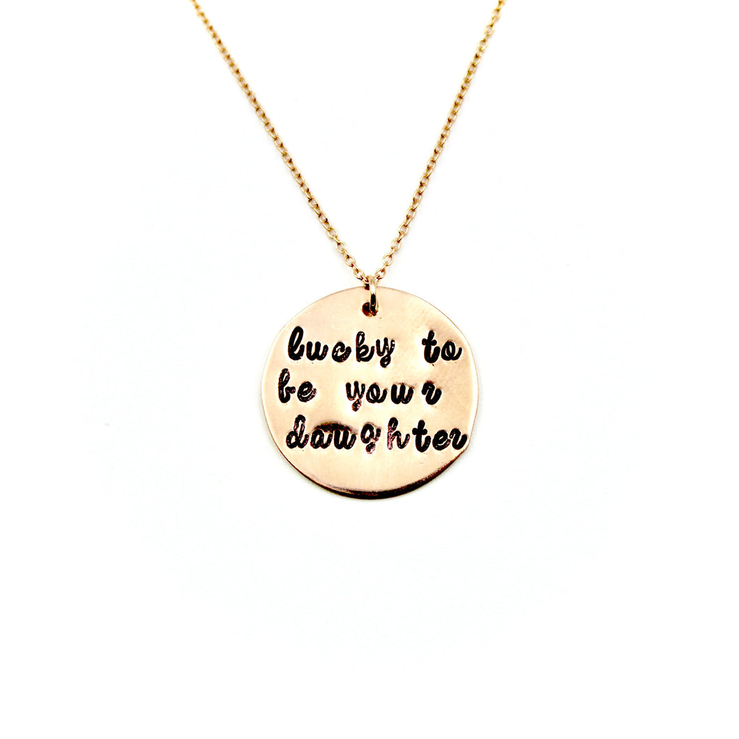 'Lucky To Be Your Daughter' Rose Gold-Filled Necklace
