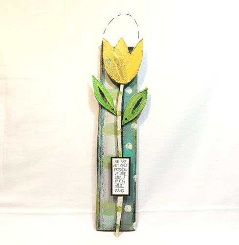 Flower Stake - We Are Not Only