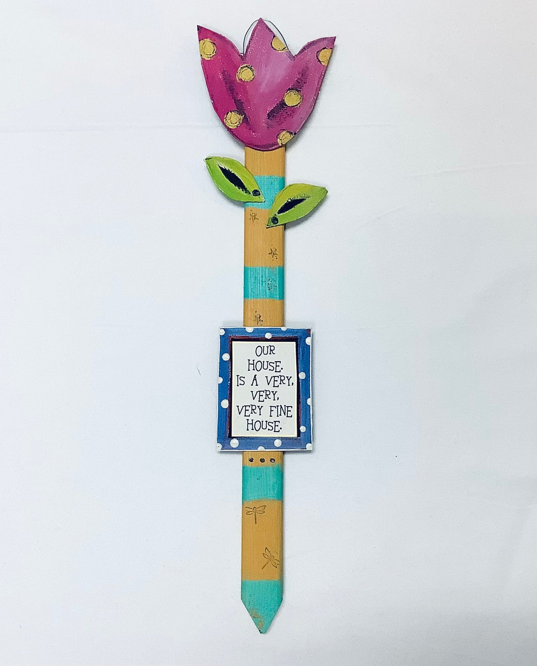 Flower Stake - Our House is a...