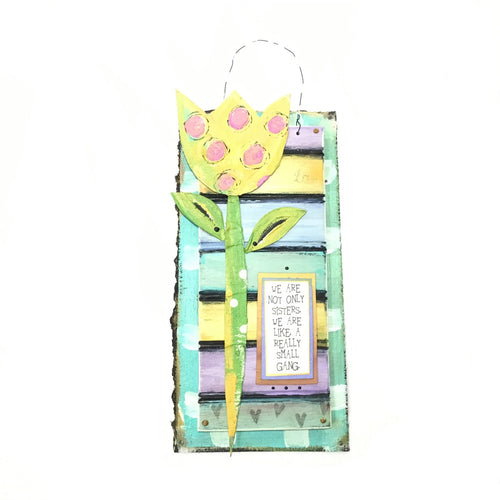 Hanging Plaque - We are not only sisters