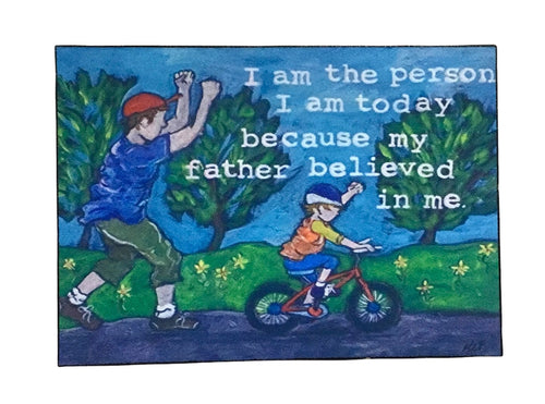 I Am The Person I Am Today Because My Father Believed In Me