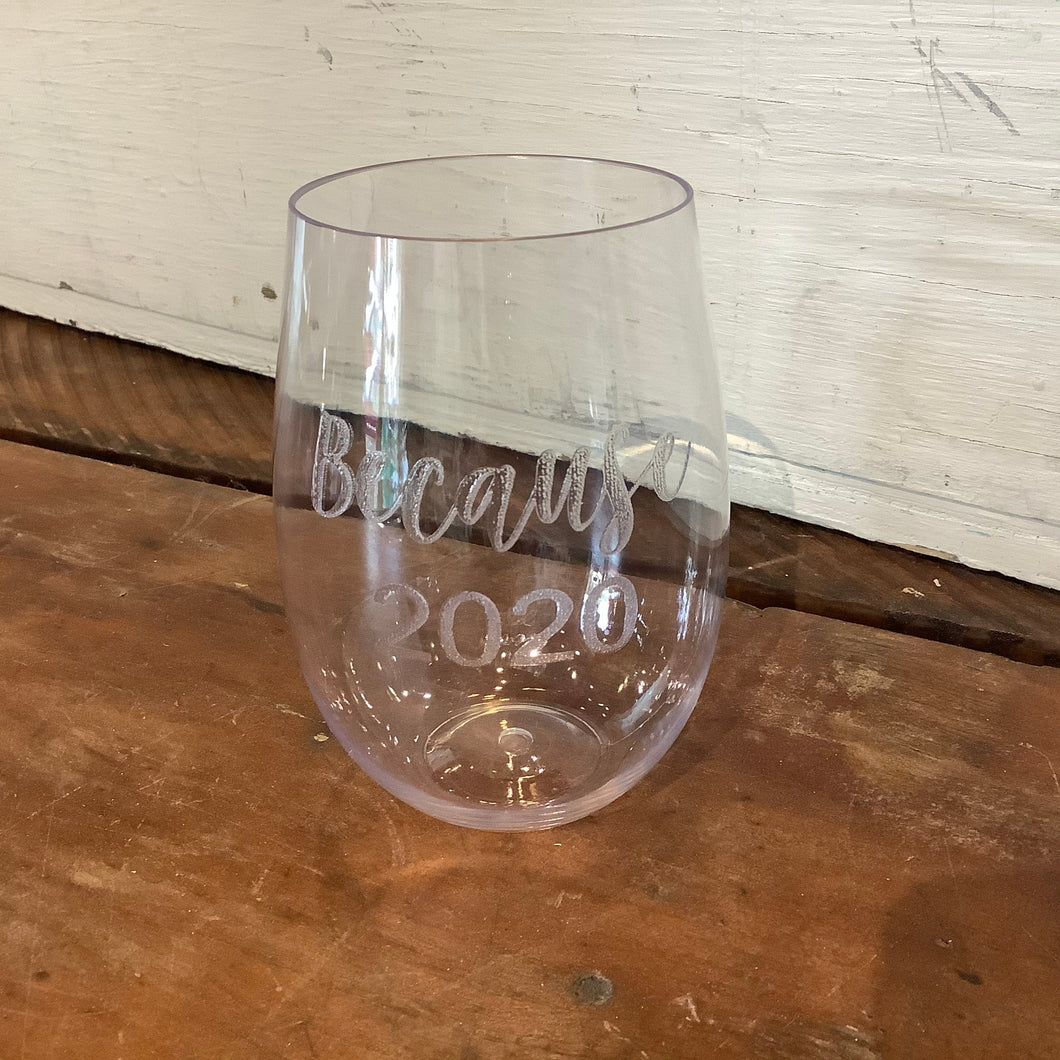 Because 2020 Acrylic Stemless Wine Glass
