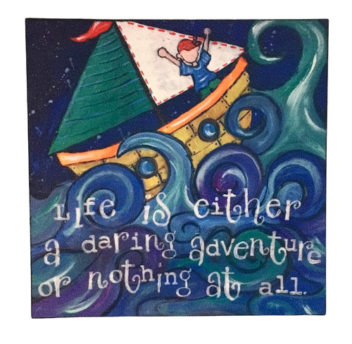 Life Is Either A Daring Adventure or Nothing At All