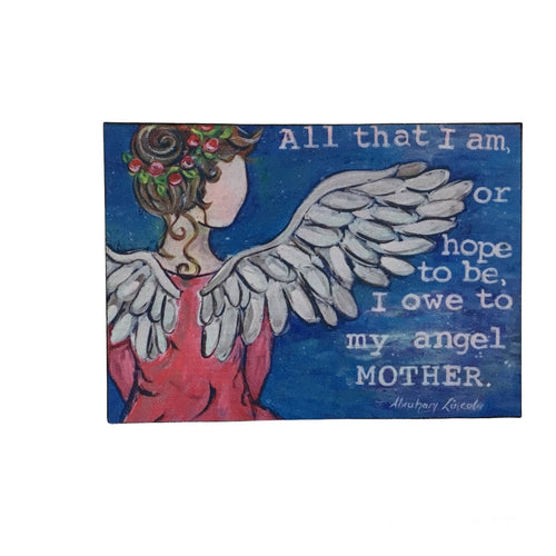 All That I Am or Hope To Be I Owe to My Angel Mother