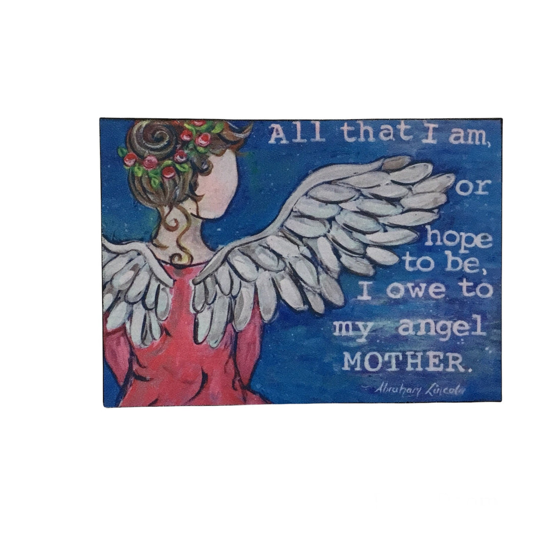 All That I Am or Hope To Be I Owe to My Angel Mother