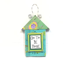 House Plaque -Oh to be home