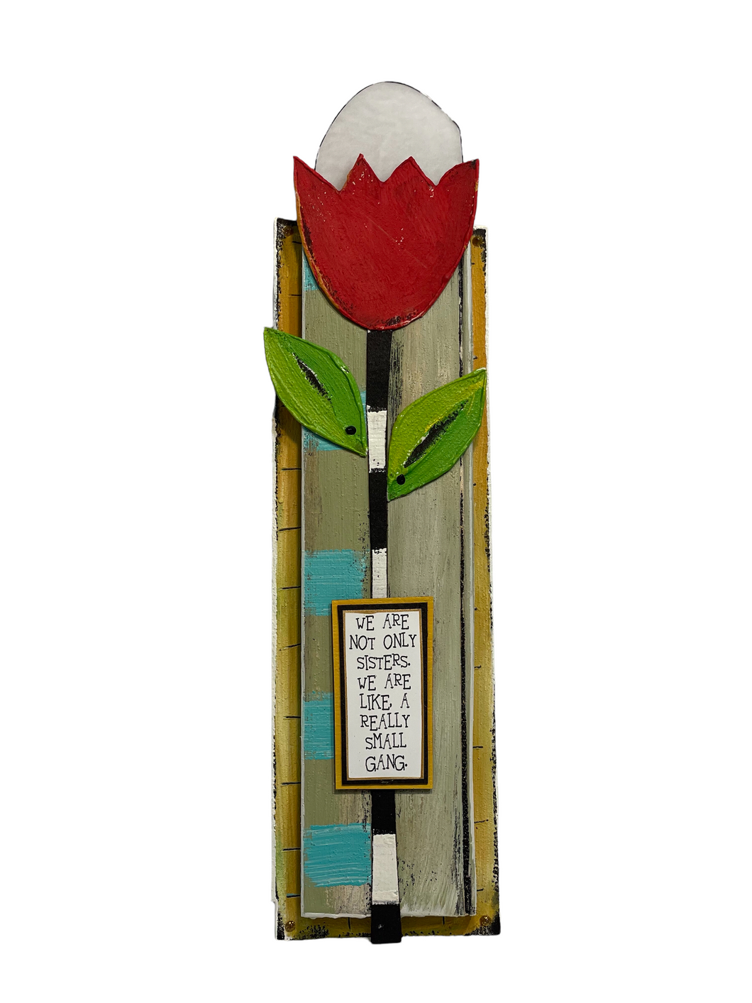 Tulip Plaque “we are not only sisters…”