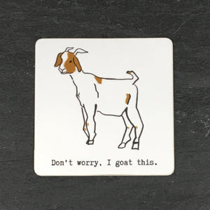 Don't Worry, I Goat This Sticker