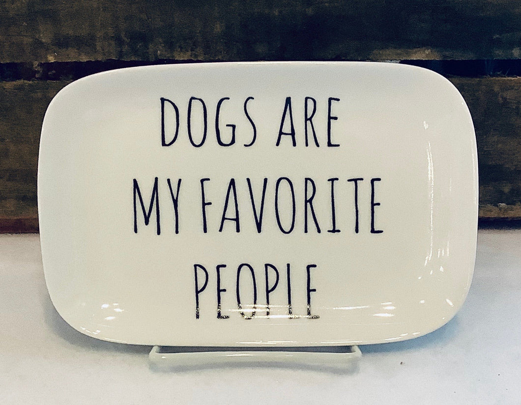 Dogs are my Favorite People Trinket Tray