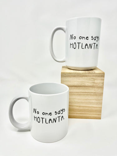 No One Says Hotlanta Mug