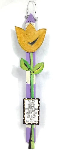 Flower Stake - You are braver than you believe.